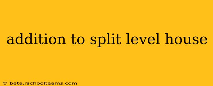 addition to split level house