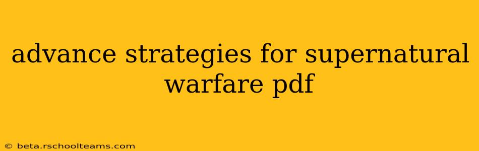 advance strategies for supernatural warfare pdf
