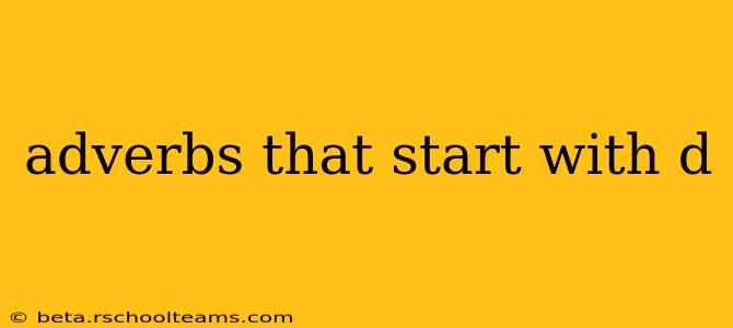 adverbs that start with d