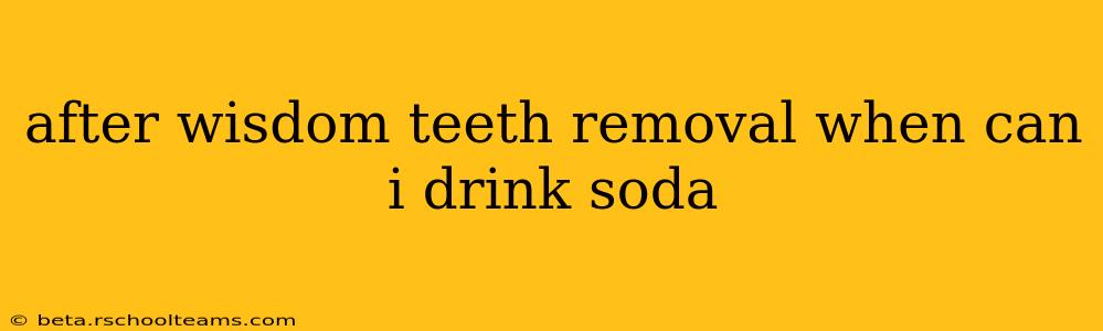 after wisdom teeth removal when can i drink soda