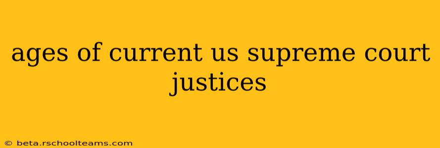 ages of current us supreme court justices