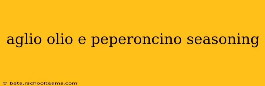aglio olio e peperoncino seasoning