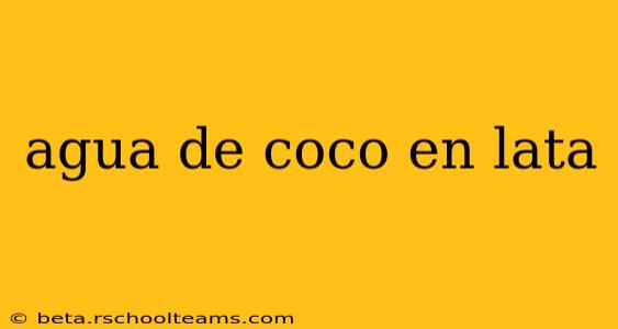 agua de coco en lata