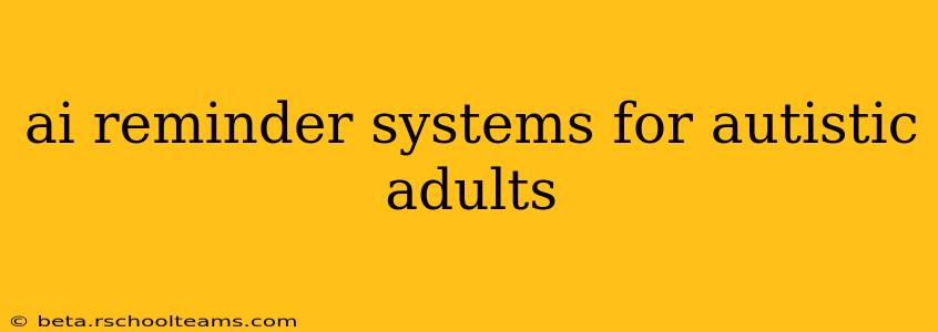 ai reminder systems for autistic adults