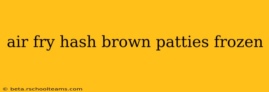 air fry hash brown patties frozen