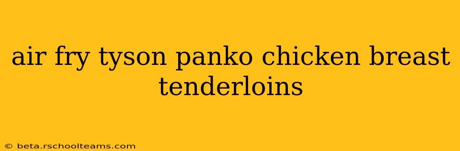 air fry tyson panko chicken breast tenderloins