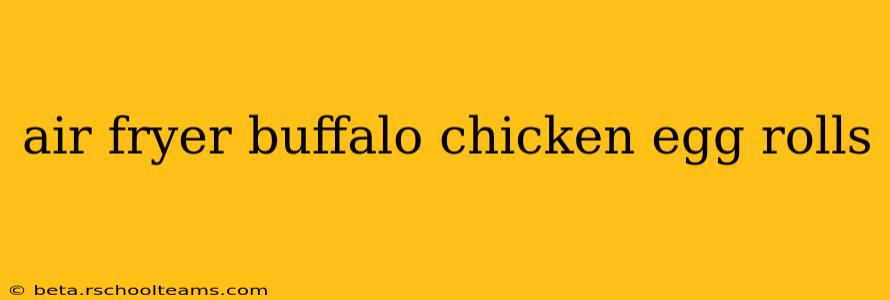 air fryer buffalo chicken egg rolls