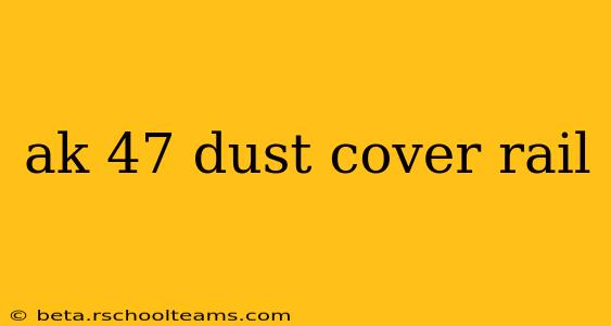 ak 47 dust cover rail