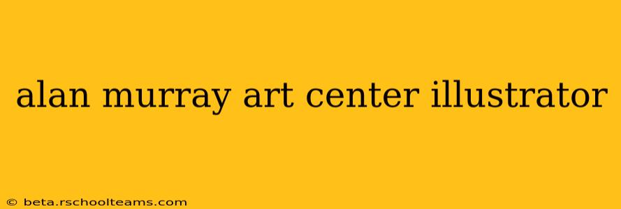 alan murray art center illustrator