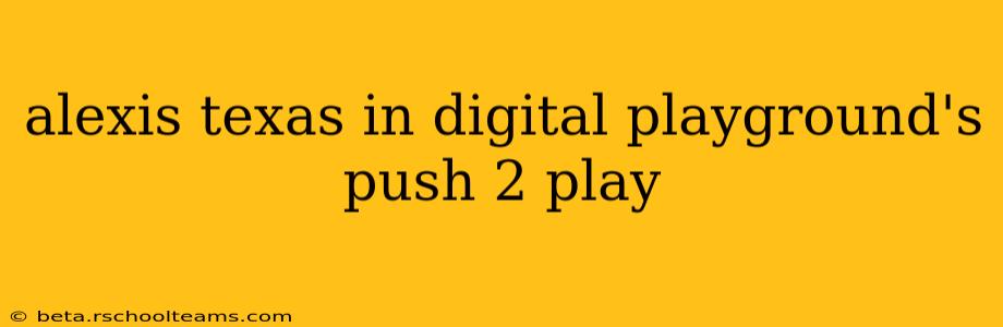alexis texas in digital playground's push 2 play