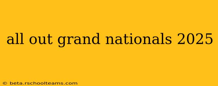 all out grand nationals 2025