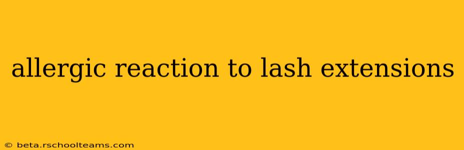 allergic reaction to lash extensions