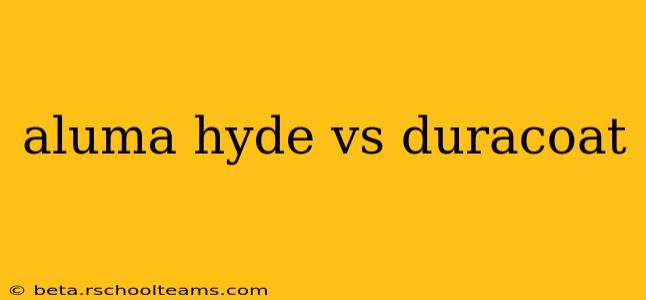 aluma hyde vs duracoat