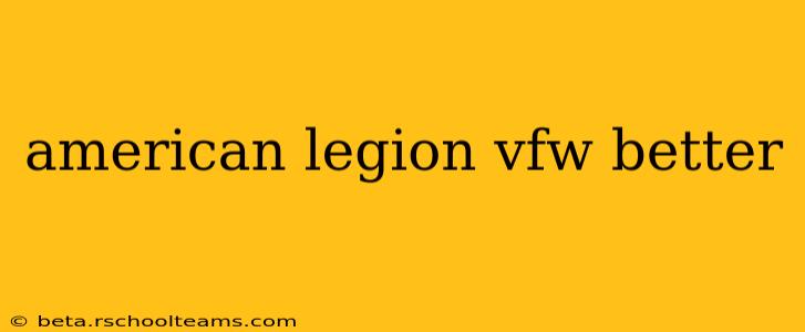 american legion vfw better