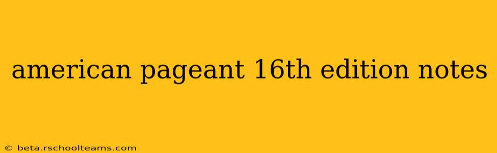 american pageant 16th edition notes