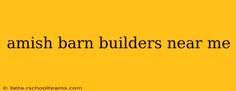 amish barn builders near me