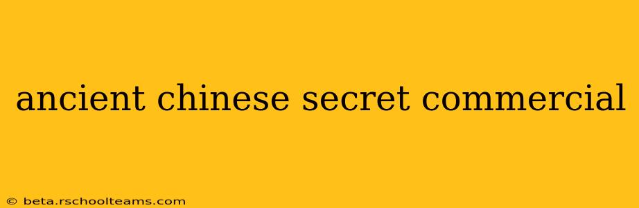 ancient chinese secret commercial