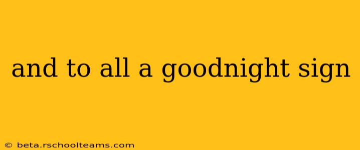and to all a goodnight sign