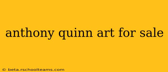 anthony quinn art for sale