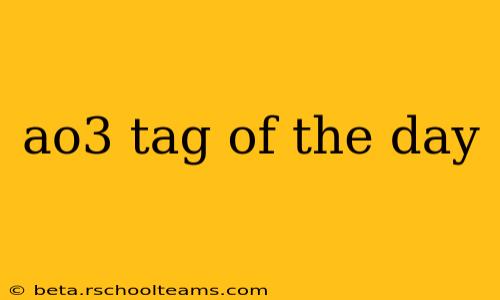 ao3 tag of the day
