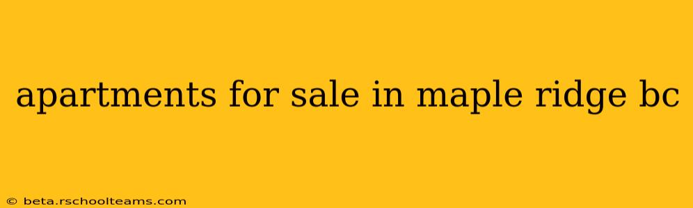 apartments for sale in maple ridge bc