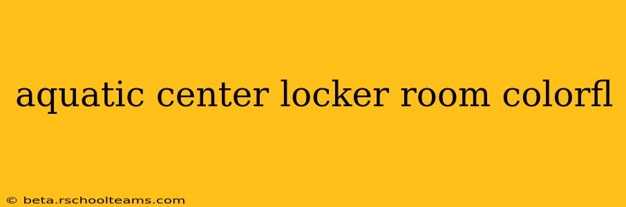 aquatic center locker room colorfl