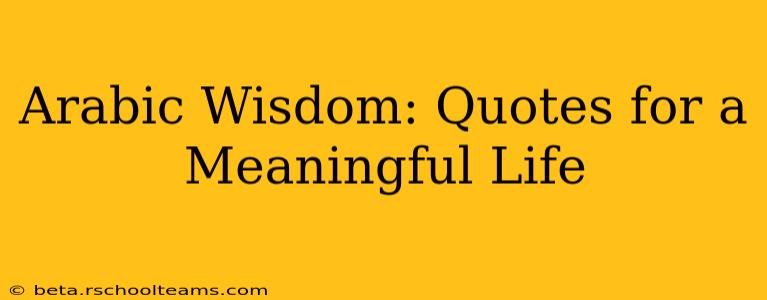 Arabic Wisdom: Quotes for a Meaningful Life