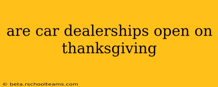 are car dealerships open on thanksgiving