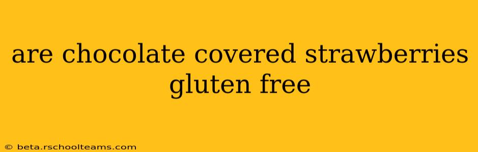 are chocolate covered strawberries gluten free