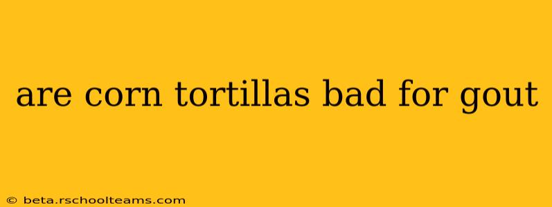 are corn tortillas bad for gout