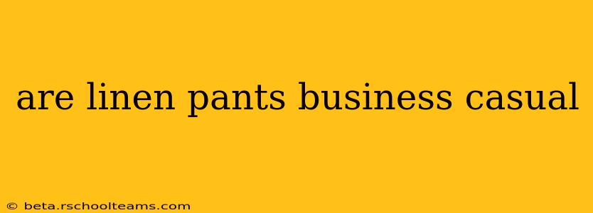 are linen pants business casual