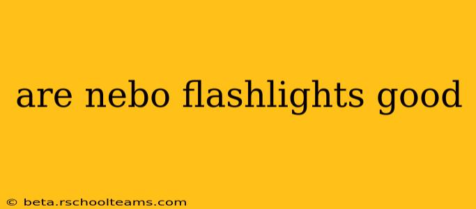are nebo flashlights good