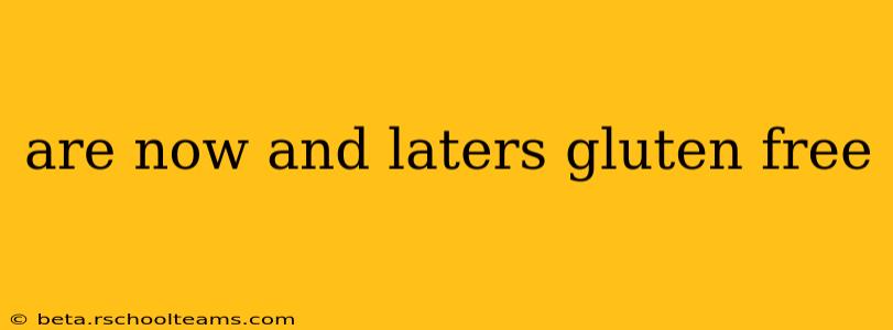 are now and laters gluten free