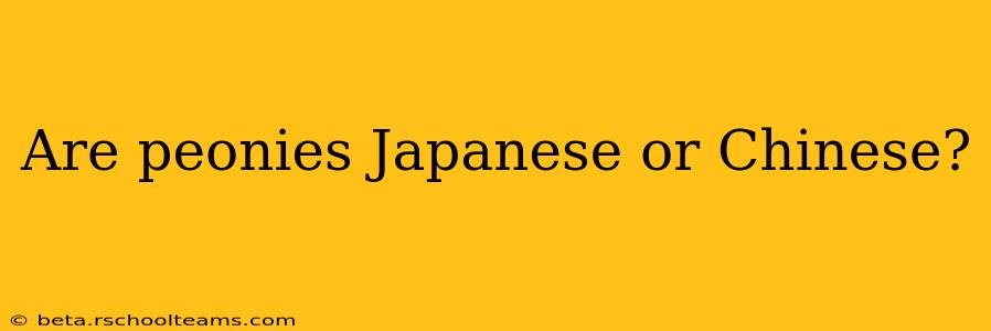 Are peonies Japanese or Chinese?