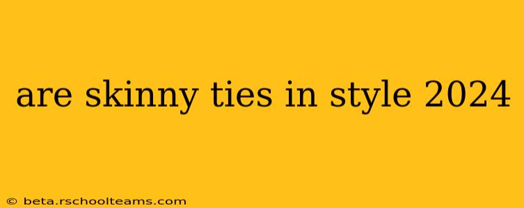 are skinny ties in style 2024