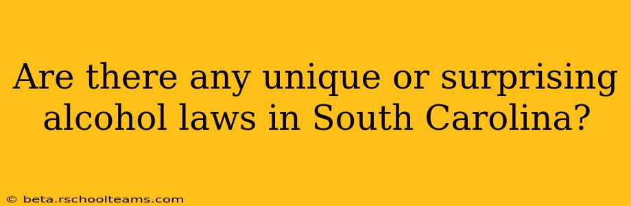Are there any unique or surprising alcohol laws in South Carolina?