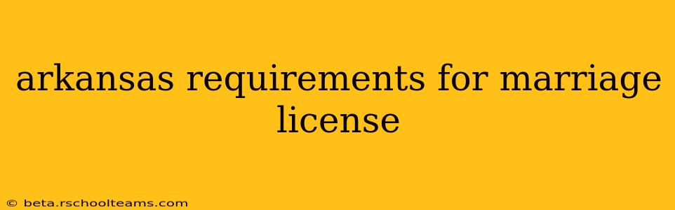 arkansas requirements for marriage license