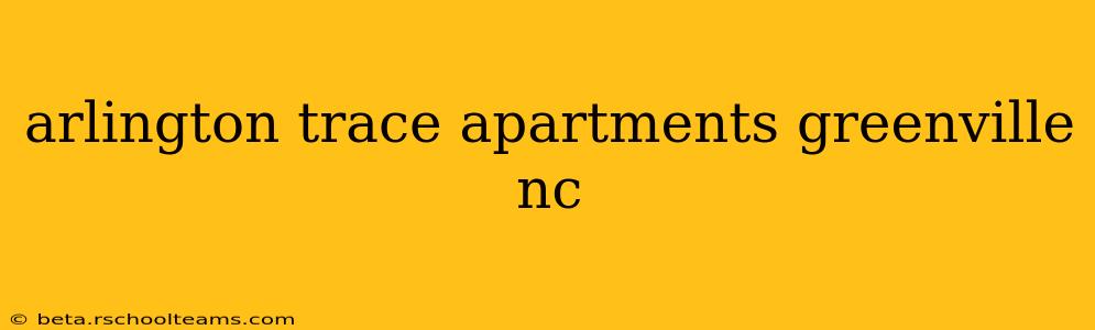 arlington trace apartments greenville nc