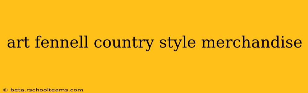 art fennell country style merchandise
