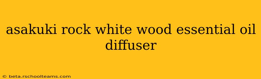 asakuki rock white wood essential oil diffuser