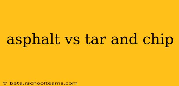 asphalt vs tar and chip