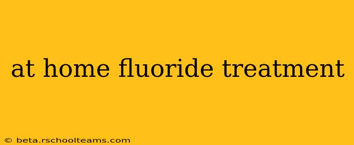 at home fluoride treatment