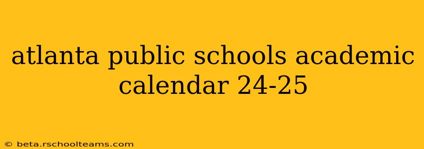 atlanta public schools academic calendar 24-25