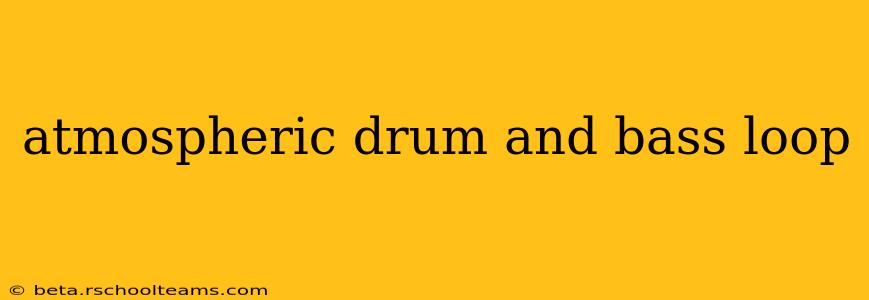 atmospheric drum and bass loop