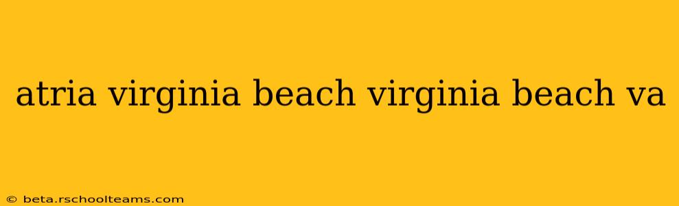 atria virginia beach virginia beach va