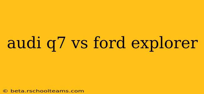 audi q7 vs ford explorer
