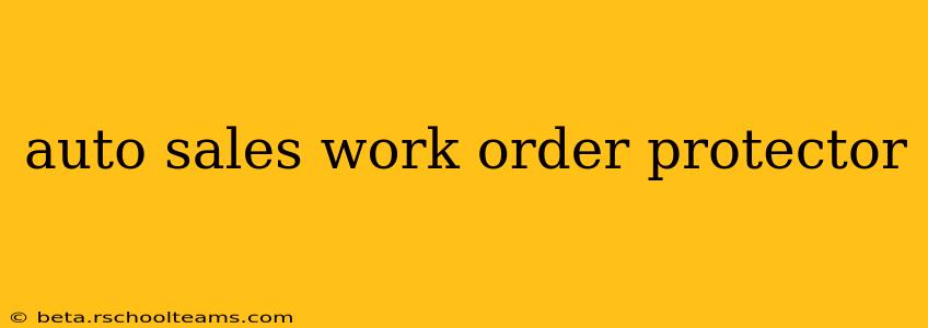 auto sales work order protector