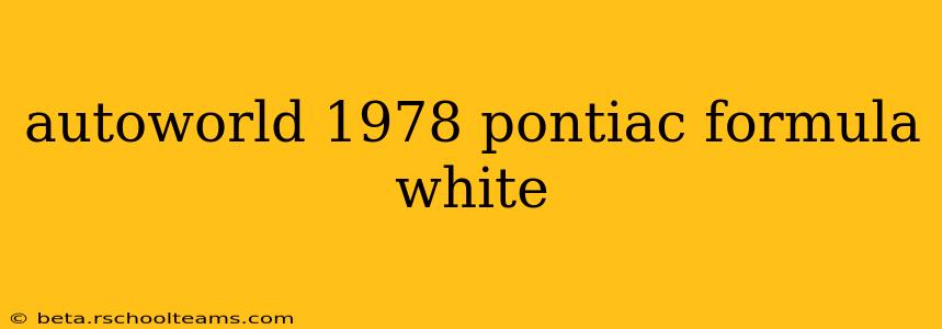 autoworld 1978 pontiac formula white