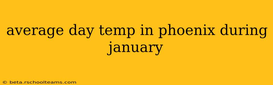 average day temp in phoenix during january