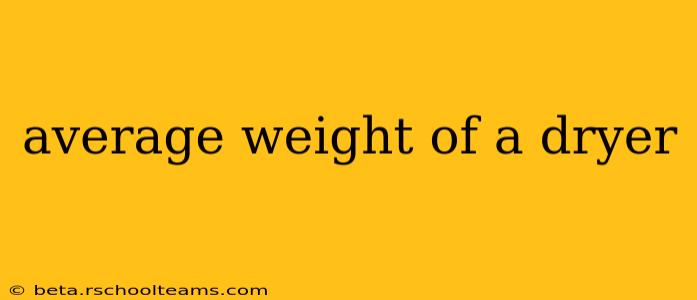 average weight of a dryer